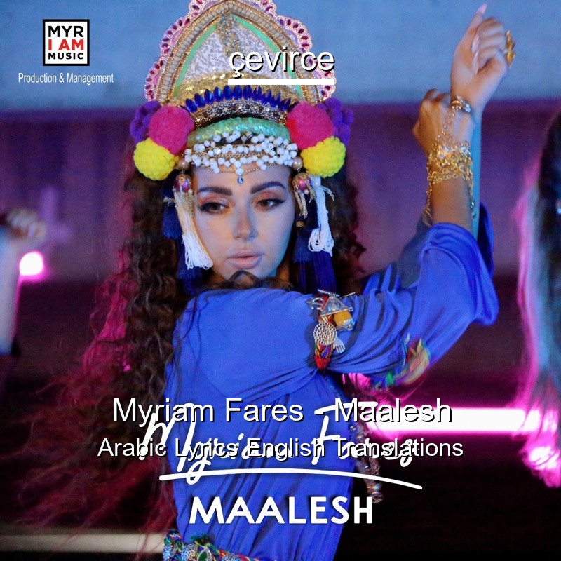 Myriam Fares – Maalesh Arabic Lyrics English Translations