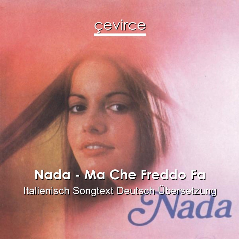 Nada – Ma Che Freddo Fa Italienisch Songtext Deutsch Übersetzung