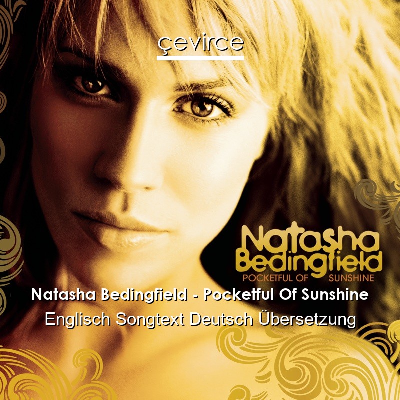 Natasha Bedingfield – Pocketful Of Sunshine Englisch Songtext Deutsch Übersetzung