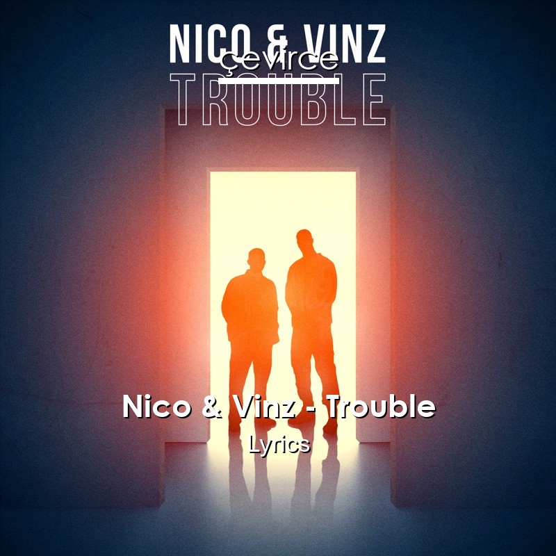 Nico & Vinz – Trouble Lyrics