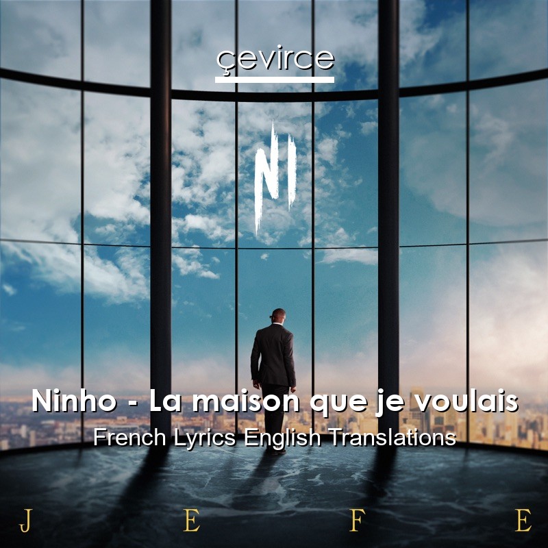 Ninho – La maison que je voulais French Lyrics English Translations