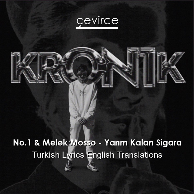 No.1 & Melek Mosso – Yarım Kalan Sigara Turkish Lyrics English Translations