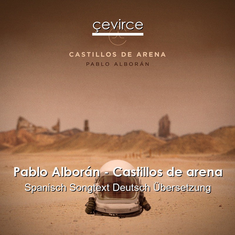 Pablo Alborán – Castillos de arena Spanisch Songtext Deutsch Übersetzung