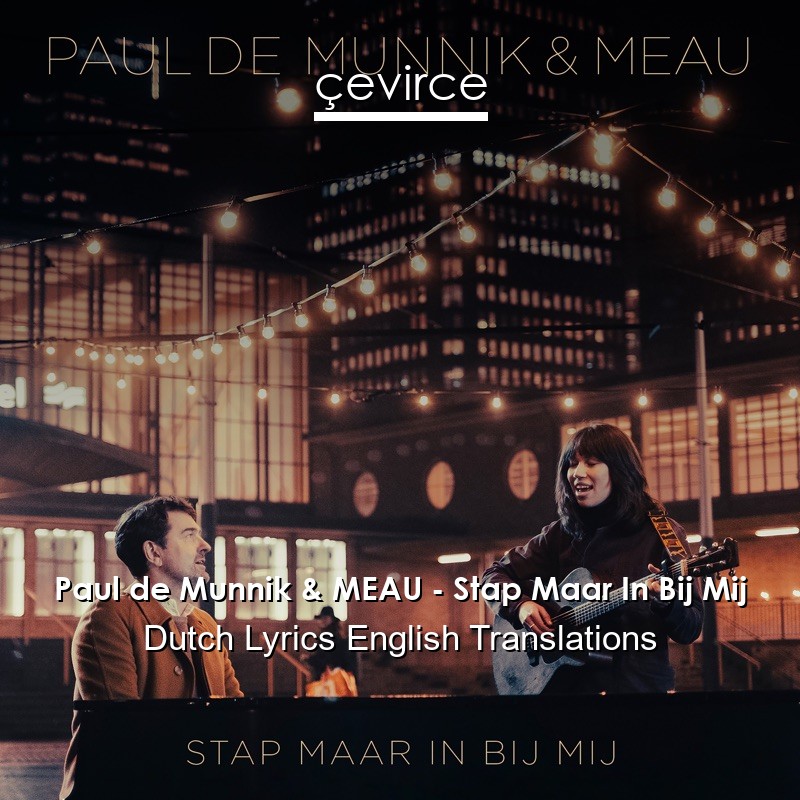 Paul de Munnik & MEAU – Stap Maar In Bij Mij Dutch Lyrics English Translations