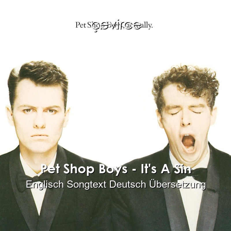 Pet Shop Boys – It’s A Sin Englisch Songtext Deutsch Übersetzung