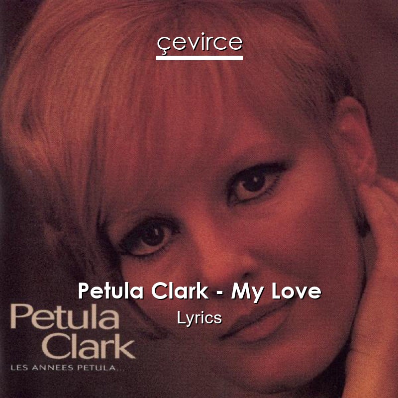 Petula Clark – My Love Lyrics