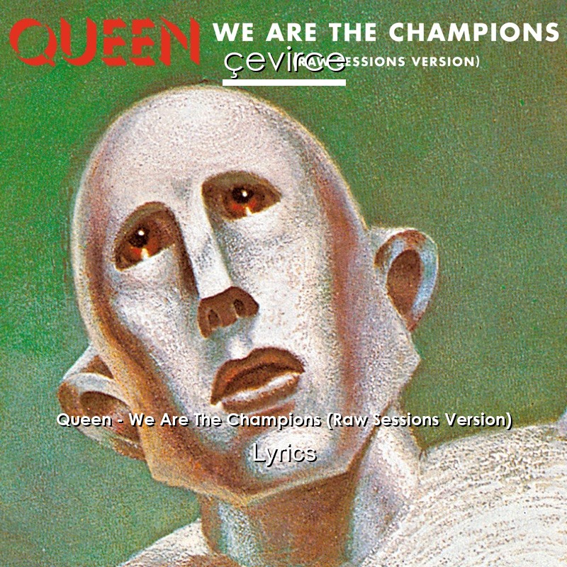 Queen – We Are The Champions (Raw Sessions Version) Lyrics