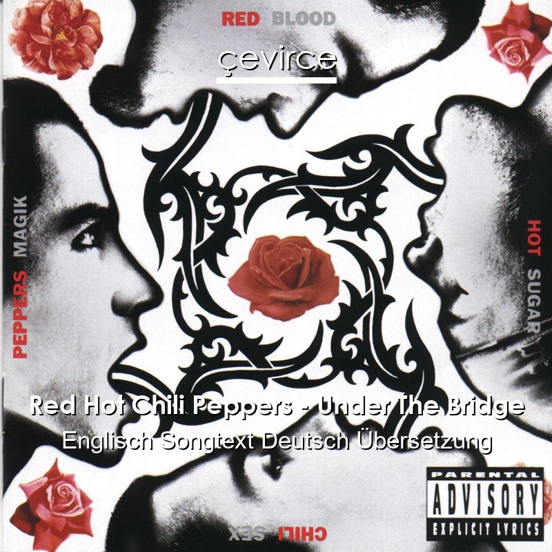 Red Hot Chili Peppers – Under The Bridge Englisch Songtext Deutsch Übersetzung