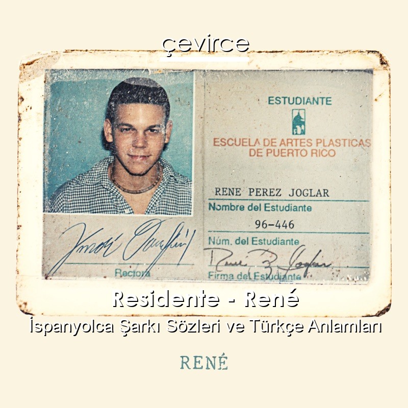 Residente – René İspanyolca Şarkı Sözleri Türkçe Anlamları