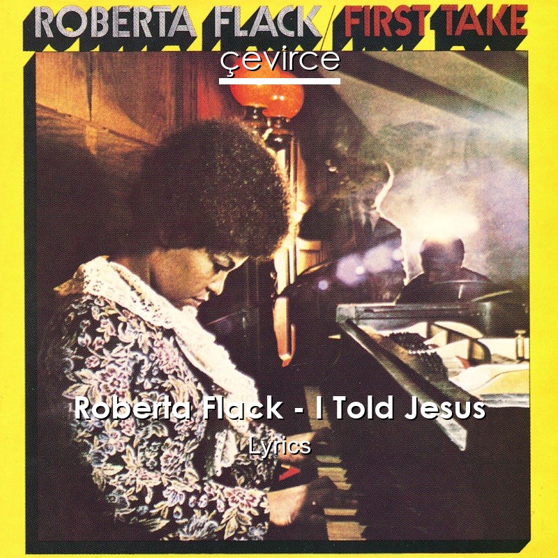 Roberta Flack – I Told Jesus Lyrics