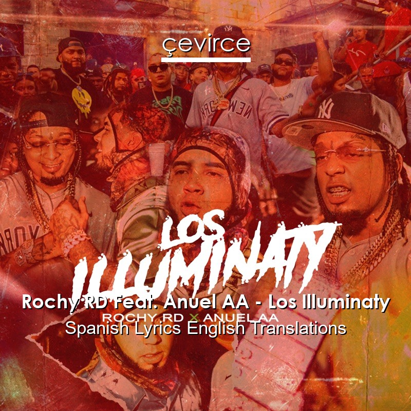 Rochy RD Feat. Anuel AA – Los Illuminaty Spanish Lyrics English Translations