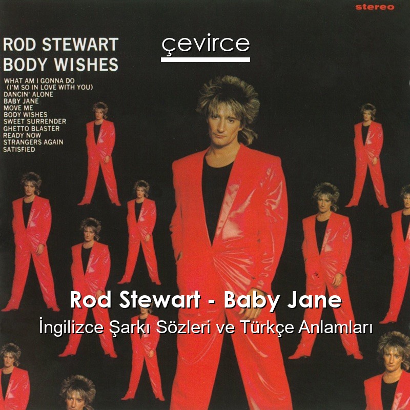 Rod Stewart – Baby Jane İngilizce Şarkı Sözleri Türkçe Anlamları