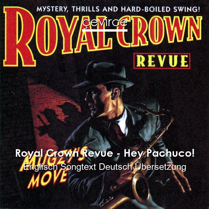 Royal Crown Revue – Hey Pachuco! Englisch Songtext Deutsch Übersetzung