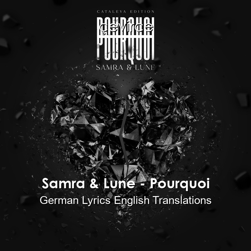 Samra & Lune – Pourquoi German Lyrics English Translations