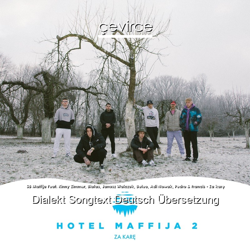 SB Maffija Feat. Kinny Zimmer, Białas, Janusz Walczuk, Beteo, Adi Nowak, Pedro & Francis – Za karę Dialekt Songtext Deutsch Übersetzung