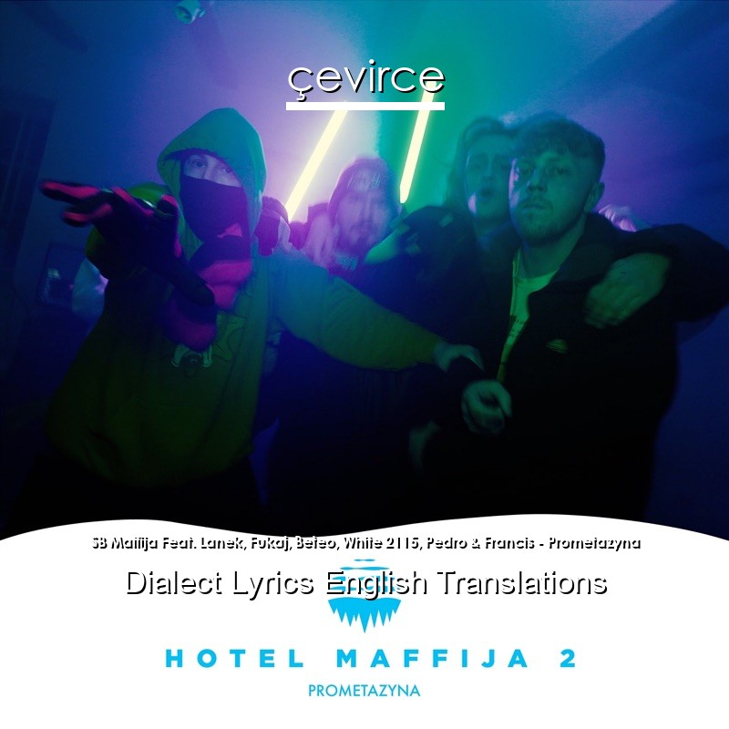 SB Maffija Feat. Lanek, Fukaj, Beteo, White 2115, Pedro & Francis – Prometazyna Dialect Lyrics English Translations