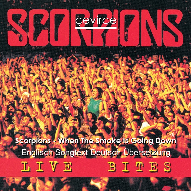 Scorpions – When The Smoke Is Going Down Englisch Songtext Deutsch Übersetzung