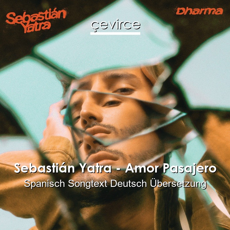 Sebastián Yatra – Amor Pasajero Spanisch Songtext Deutsch Übersetzung