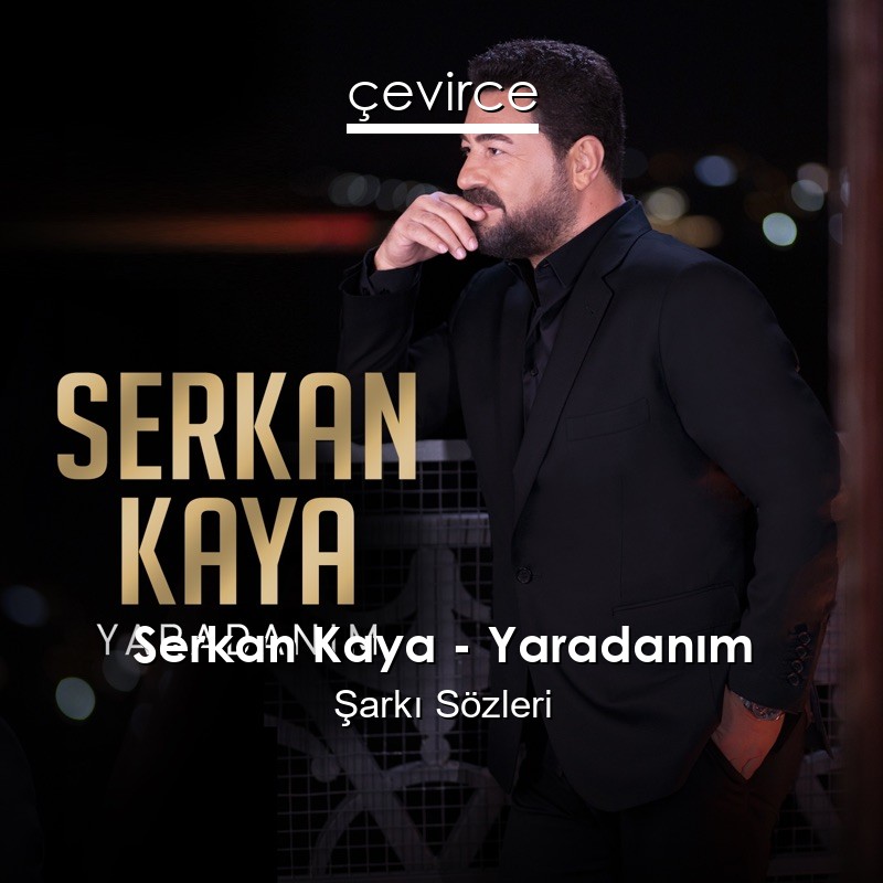 Serkan Kaya – Yaradanım Şarkı Sözleri