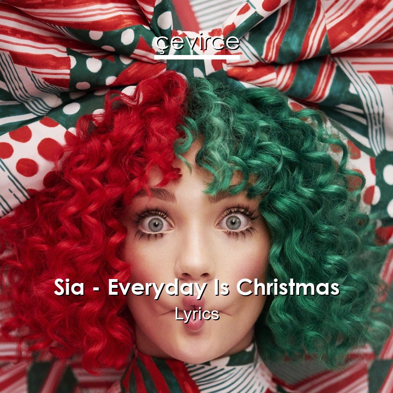 Sia – Everyday Is Christmas Lyrics