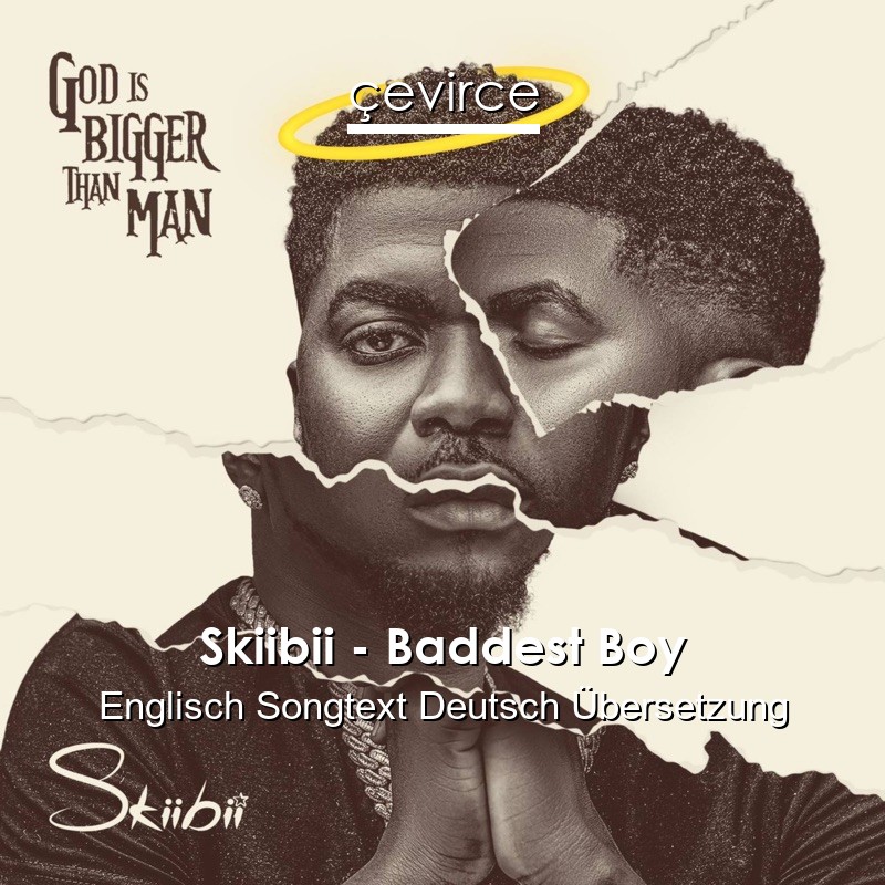 Skiibii – Baddest Boy Englisch Songtext Deutsch Übersetzung