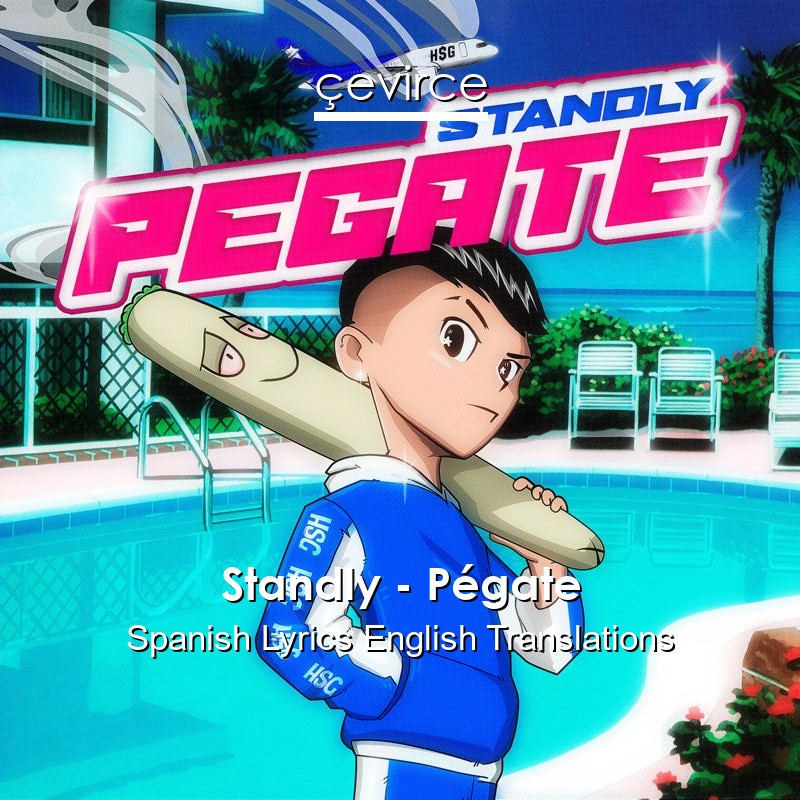 Standly – Pégate Spanish Lyrics English Translations