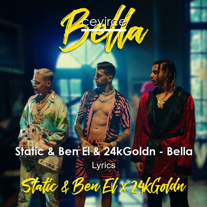 Static & Ben El & 24kGoldn – Bella Lyrics