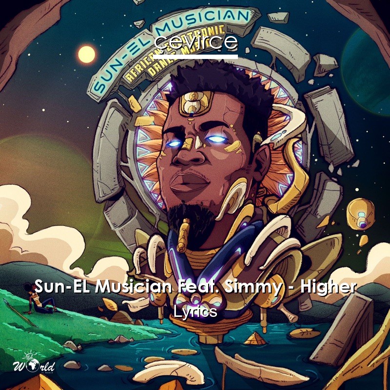 Sun-EL Musician Feat. Simmy – Higher Lyrics