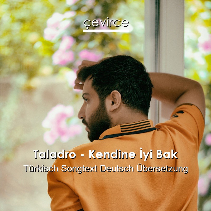 Taladro – Kendine İyi Bak Türkisch Songtext Deutsch Übersetzung