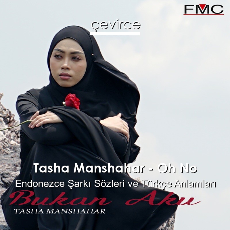 Tasha Manshahar – Oh No Endonezce Şarkı Sözleri Türkçe Anlamları