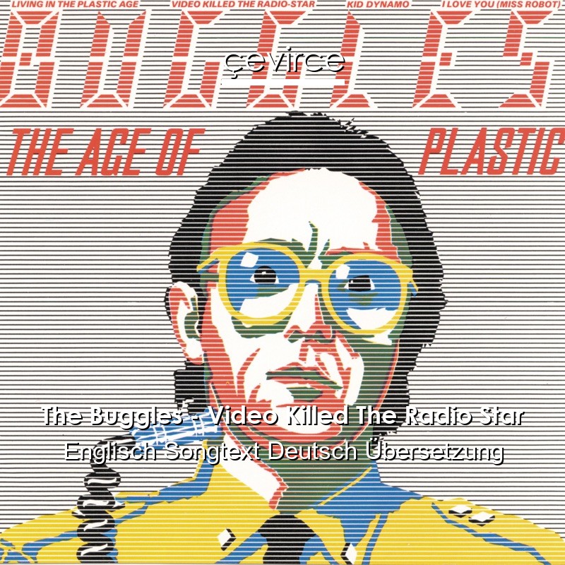 The Buggles – Video Killed The Radio Star Englisch Songtext Deutsch Übersetzung