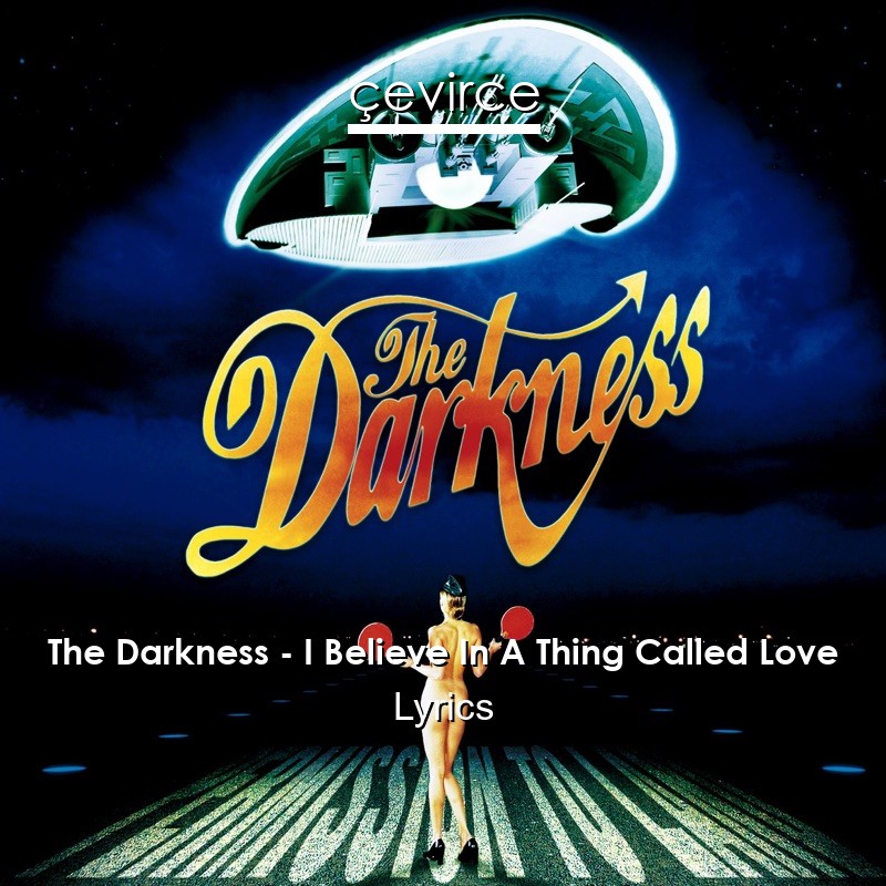 The Darkness – I Believe In A Thing Called Love Lyrics