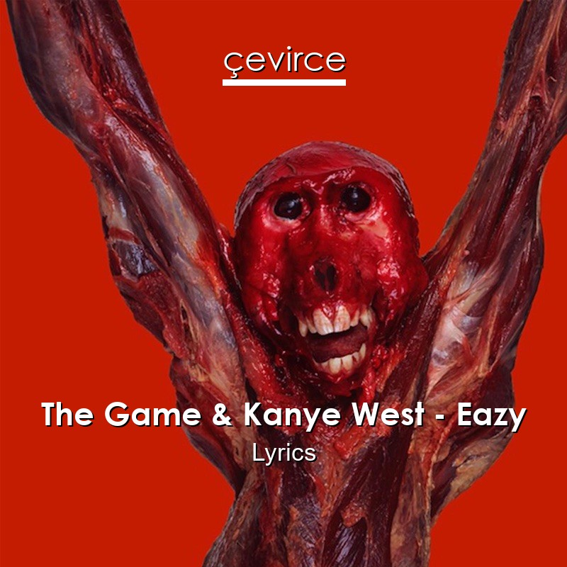 The Game & Kanye West – Eazy Lyrics