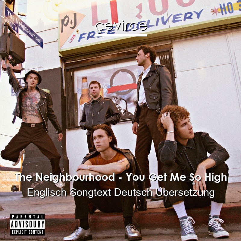 The Neighbourhood – You Get Me So High Englisch Songtext Deutsch Übersetzung