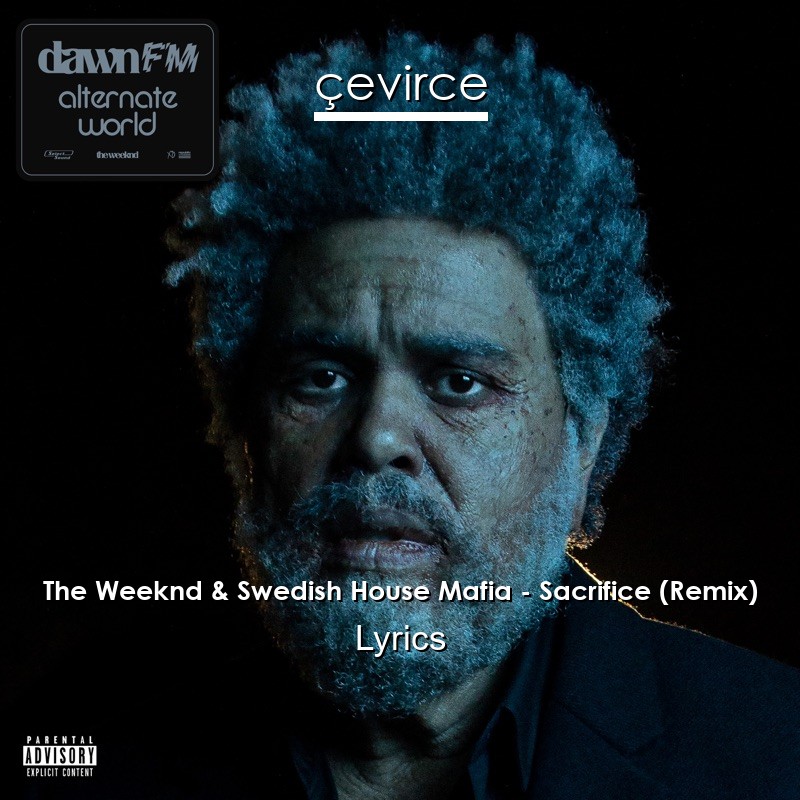 The Weeknd & Swedish House Mafia – Sacrifice (Remix) Lyrics