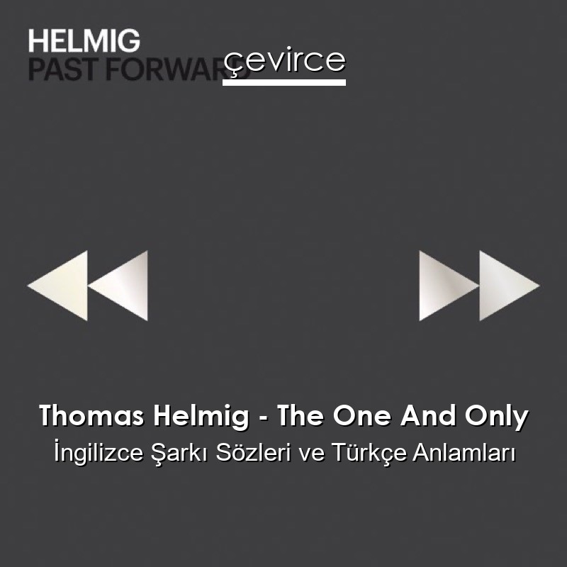 Thomas Helmig – The One And Only İngilizce Şarkı Sözleri Türkçe Anlamları