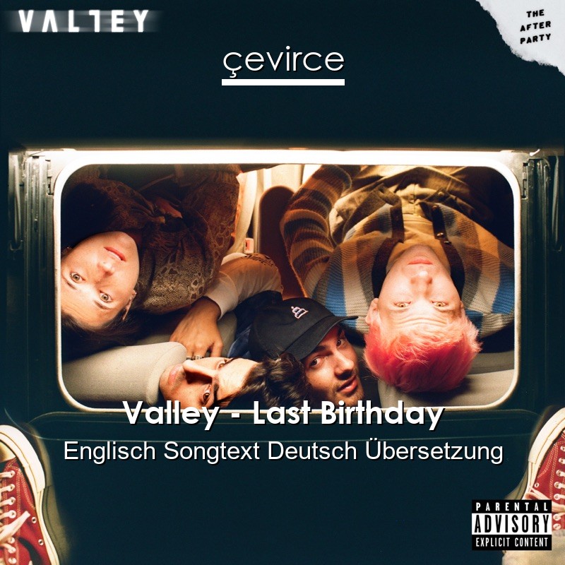 Valley – Last Birthday Englisch Songtext Deutsch Übersetzung