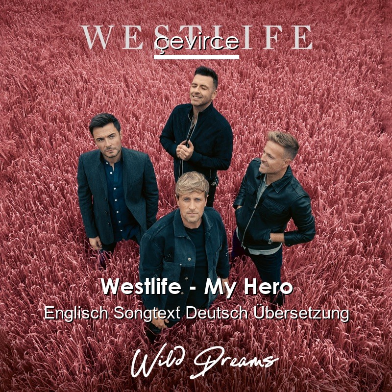 Westlife – My Hero Englisch Songtext Deutsch Übersetzung