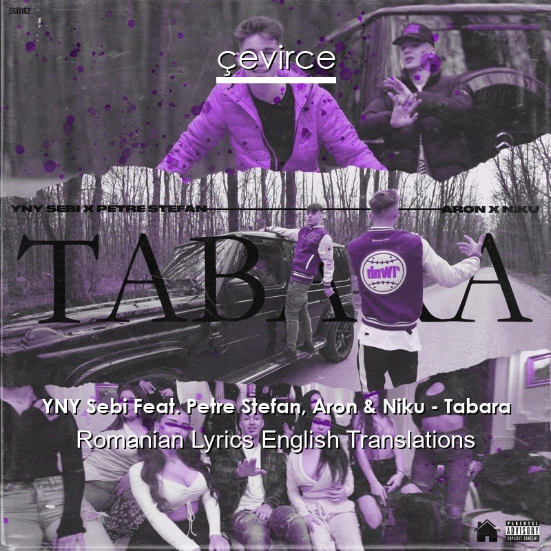 YNY Sebi Feat. Petre Stefan, Aron & Niku – Tabara Romanian Lyrics English Translations