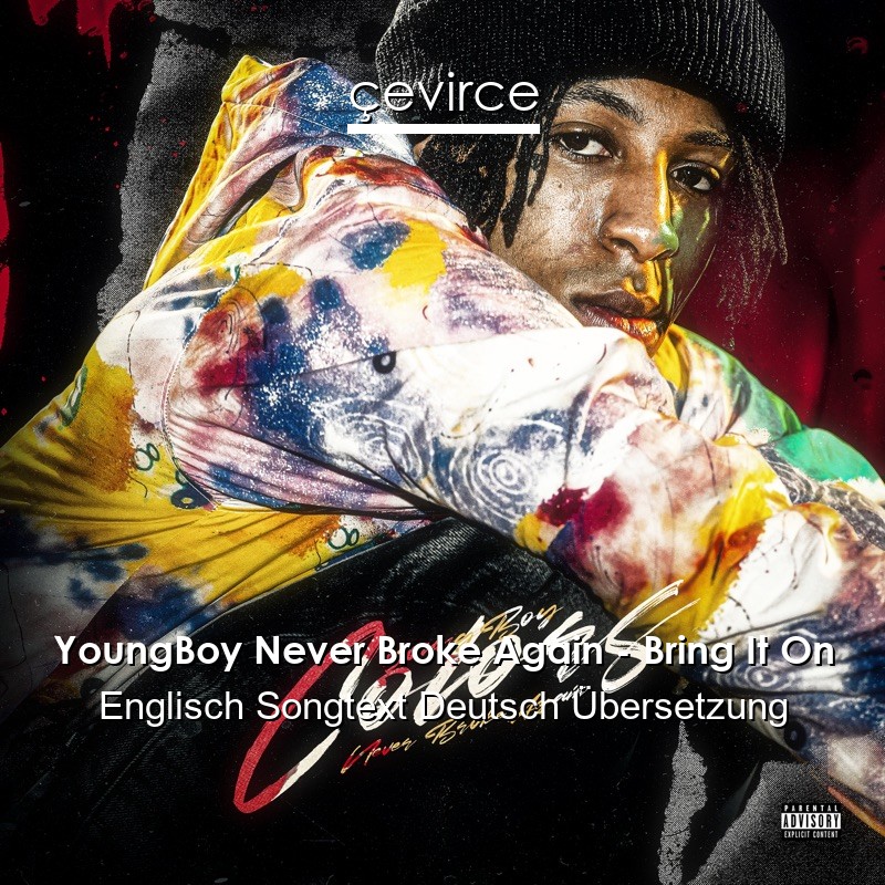 YoungBoy Never Broke Again – Bring It On Englisch Songtext Deutsch Übersetzung