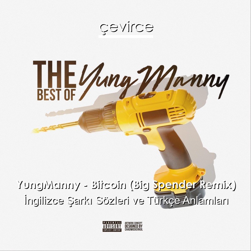 YungManny – Bitcoin (Big Spender Remix) İngilizce Şarkı Sözleri Türkçe Anlamları