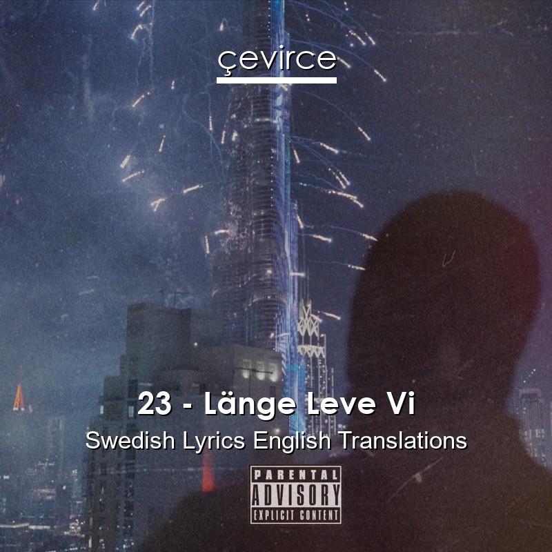 23 – Länge Leve Vi Swedish Lyrics English Translations