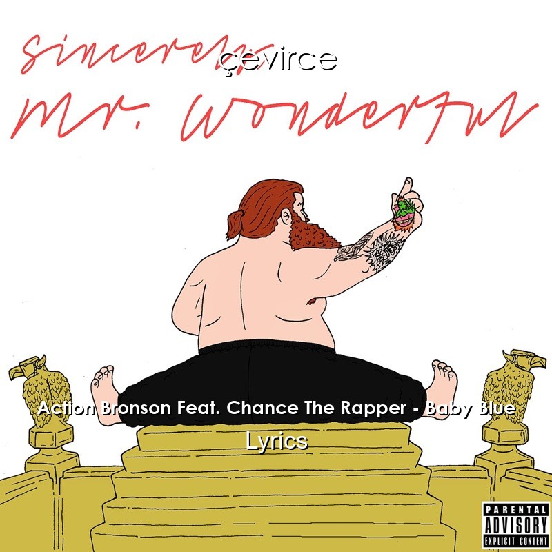 Action Bronson Feat. Chance The Rapper – Baby Blue Lyrics