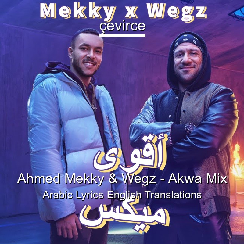 Ahmed Mekky & Wegz – Akwa Mix Arabic Lyrics English Translations