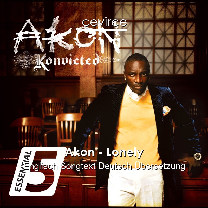 Akon – Lonely Englisch Songtext Deutsch Übersetzung