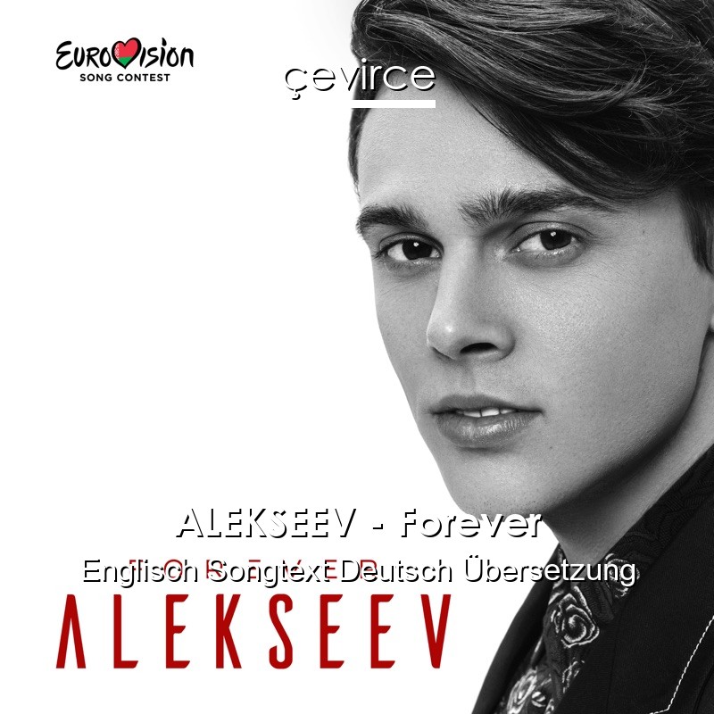 ALEKSEEV – Forever Englisch Songtext Deutsch Übersetzung