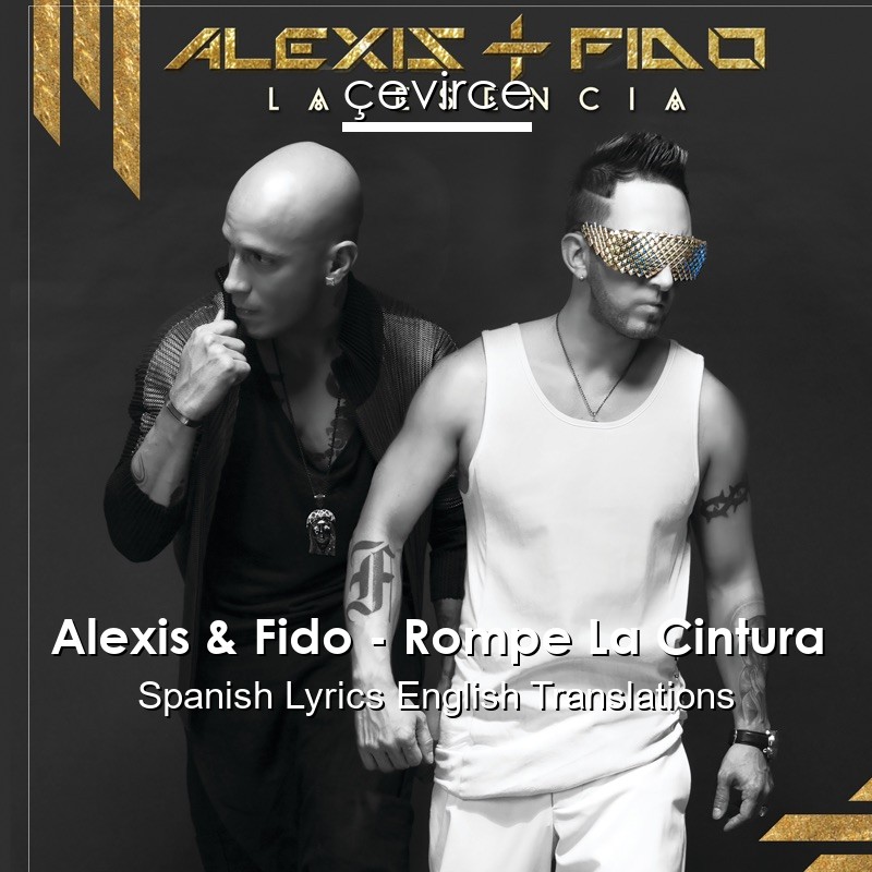 Alexis & Fido – Rompe La Cintura Spanish Lyrics English Translations