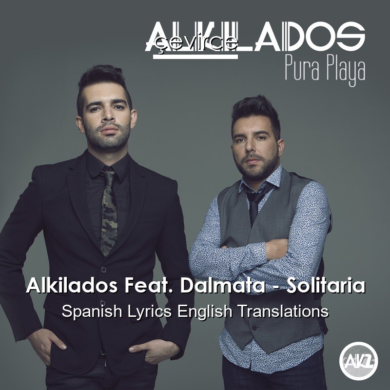Alkilados Feat. Dalmata – Solitaria Spanish Lyrics English Translations