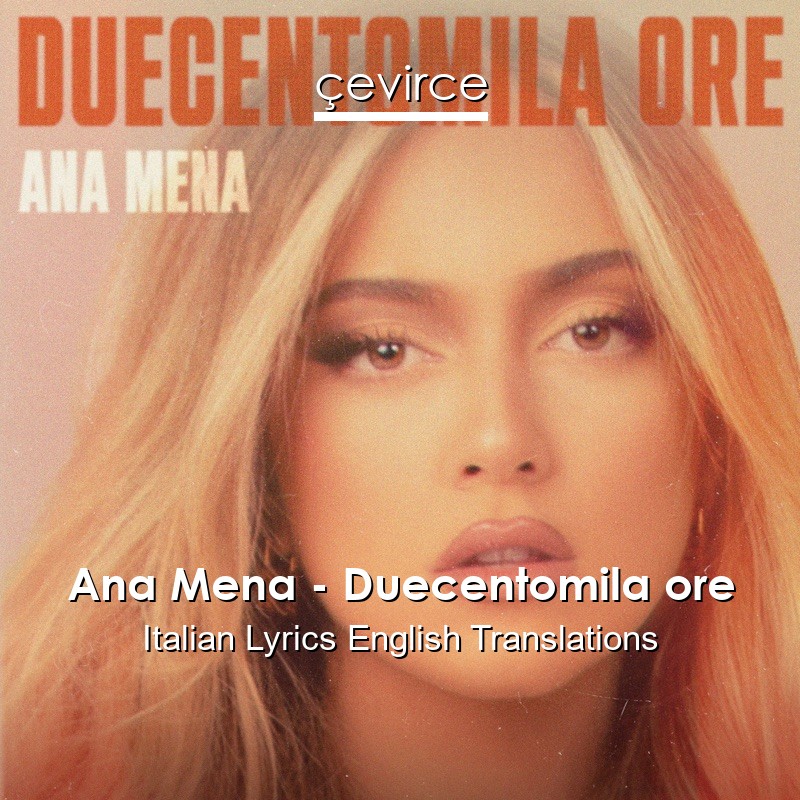 Ana Mena – Duecentomila ore Italian Lyrics English Translations