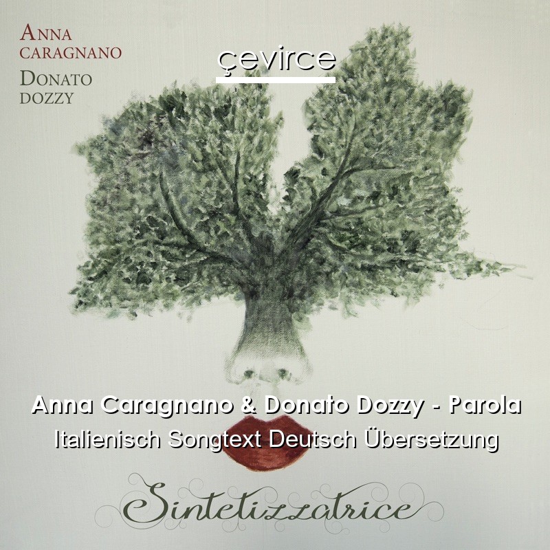 Anna Caragnano & Donato Dozzy – Parola Italienisch Songtext Deutsch Übersetzung